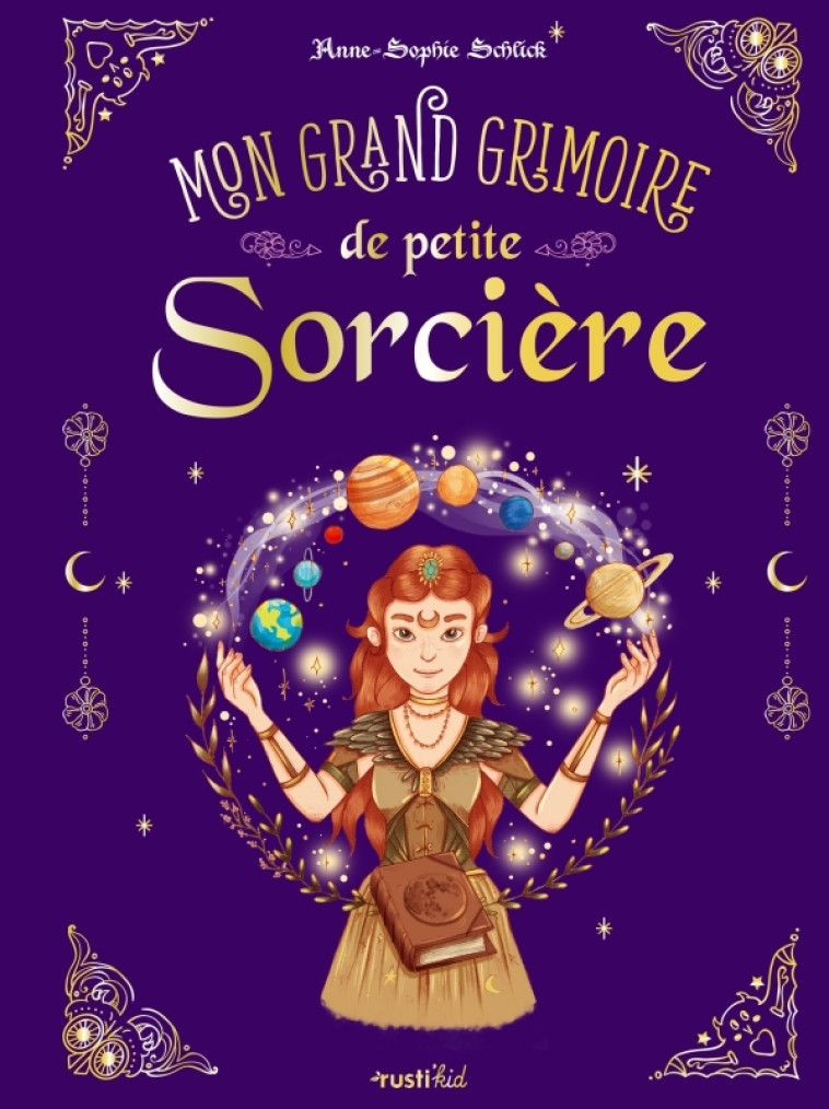 MON GRAND GRIMOIRE DE PETITE SORCIERE - Anne-Sophie Schlick - RUSTI KID