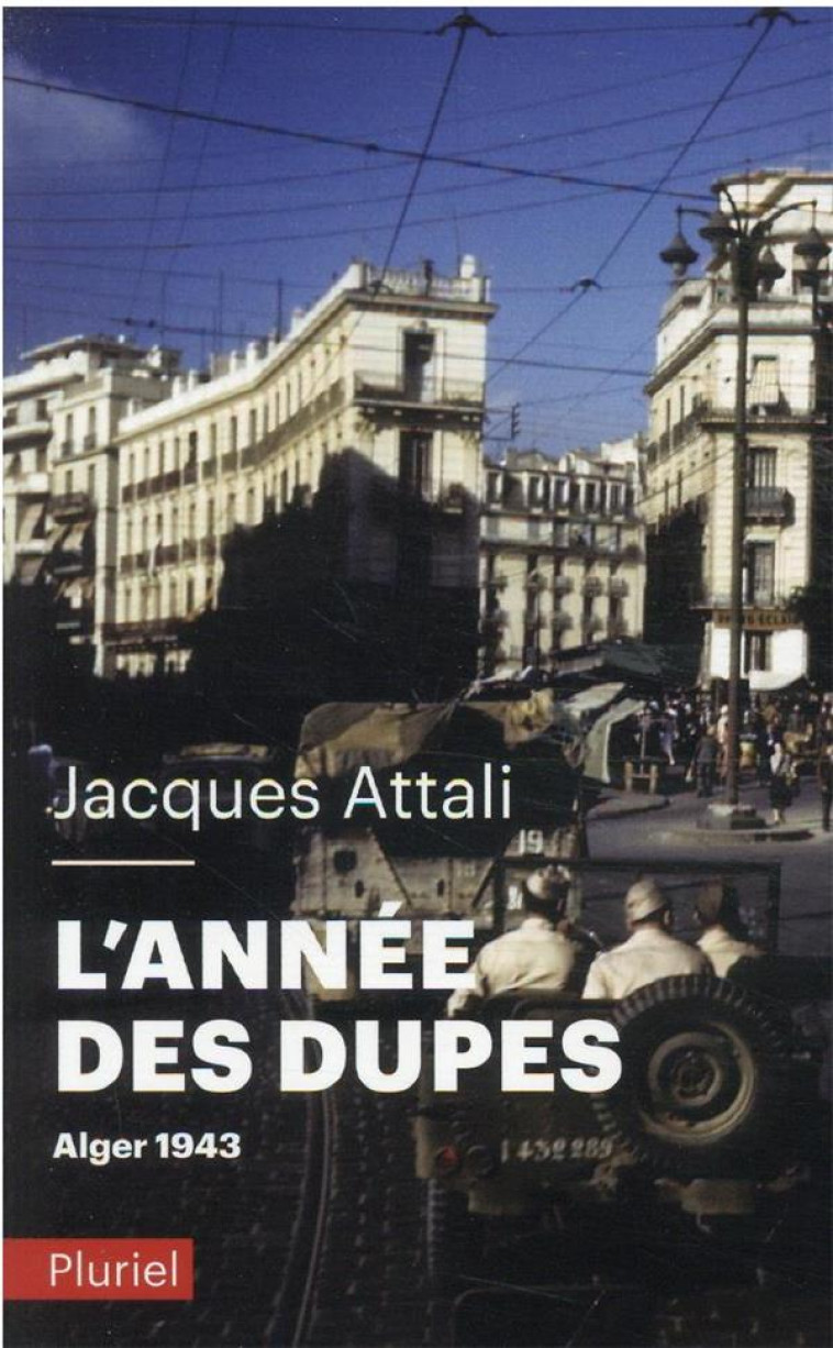 L-ANNEE DES DUPES. ALGER 1943 - ATTALI JACQUES - PLURIEL