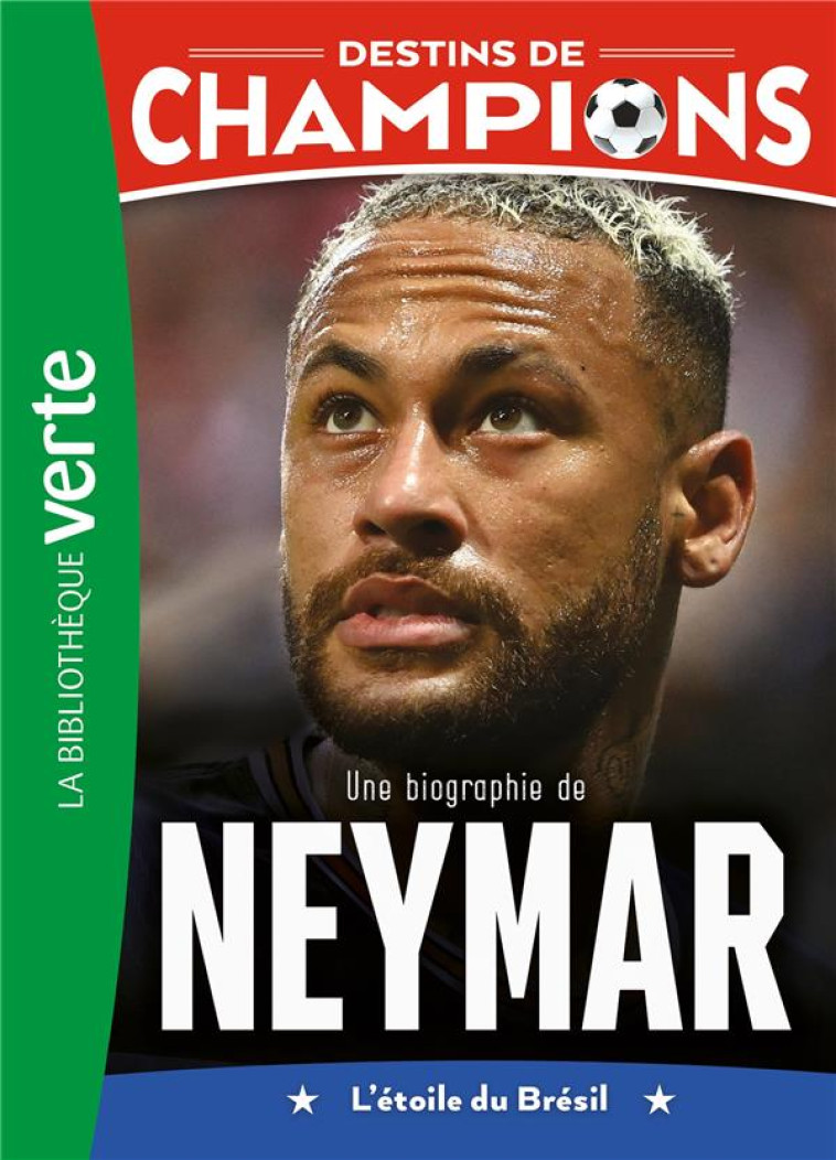 DESTINS DE CHAMPIONS - T06 - DESTINS DE CHAMPIONS 06 - UNE BIOGRAPHIE DE NEYMAR - CAIOLI LUCA - HACHETTE