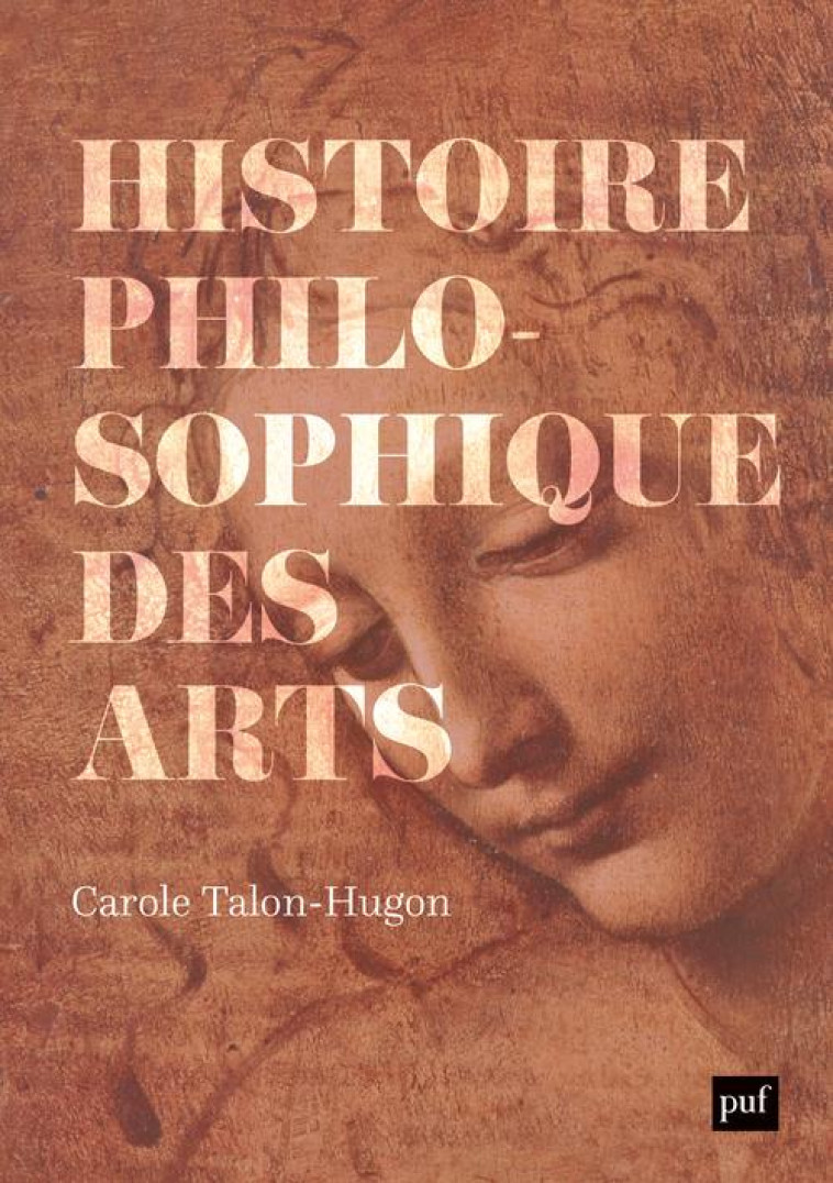 HISTOIRE PHILOSOPHIQUE DES ARTS - OEUVRES, CONCEPTS, THEORIES - TALON-HUGON CAROLE - PUF