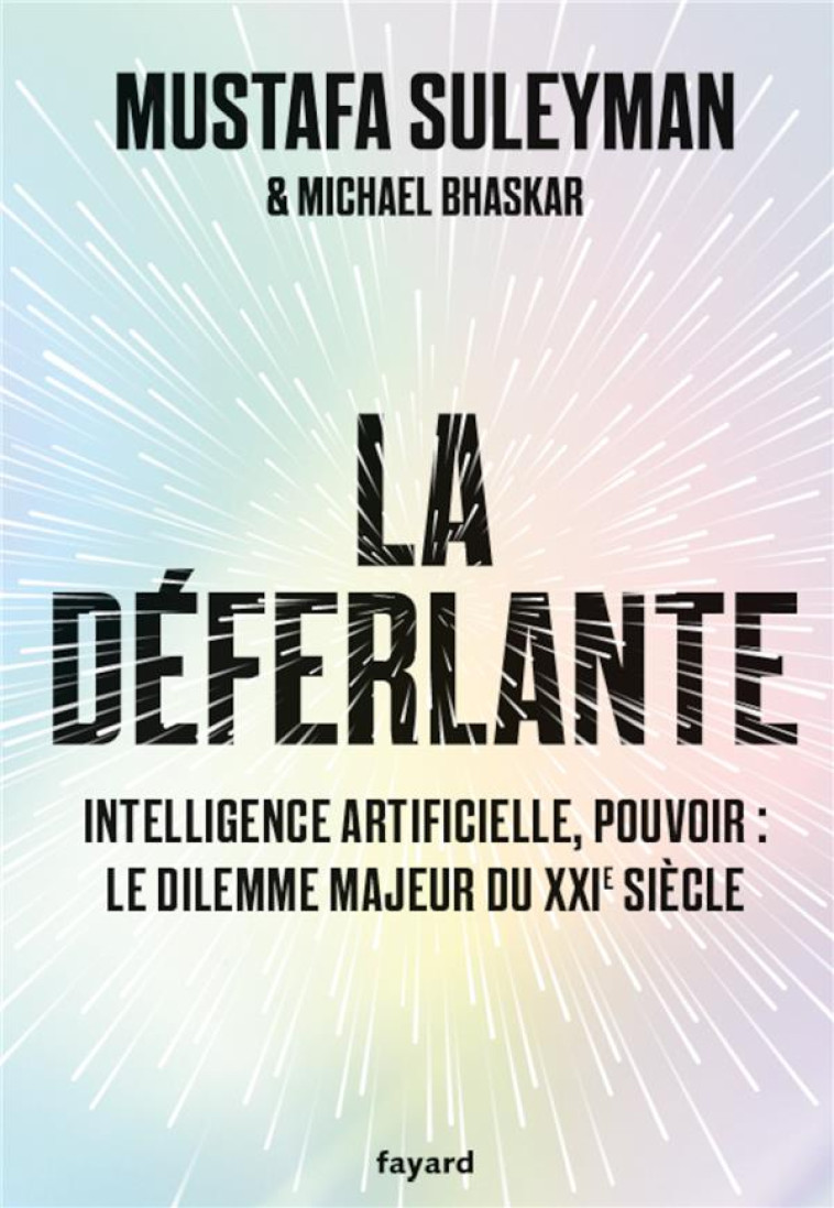 LA DEFERLANTE - TECHNOLOGIE, POUVOIR ET LE DILEMME MAJEUR DU XXIE SIECLE - SULEYMAN/BHASKAR - FAYARD