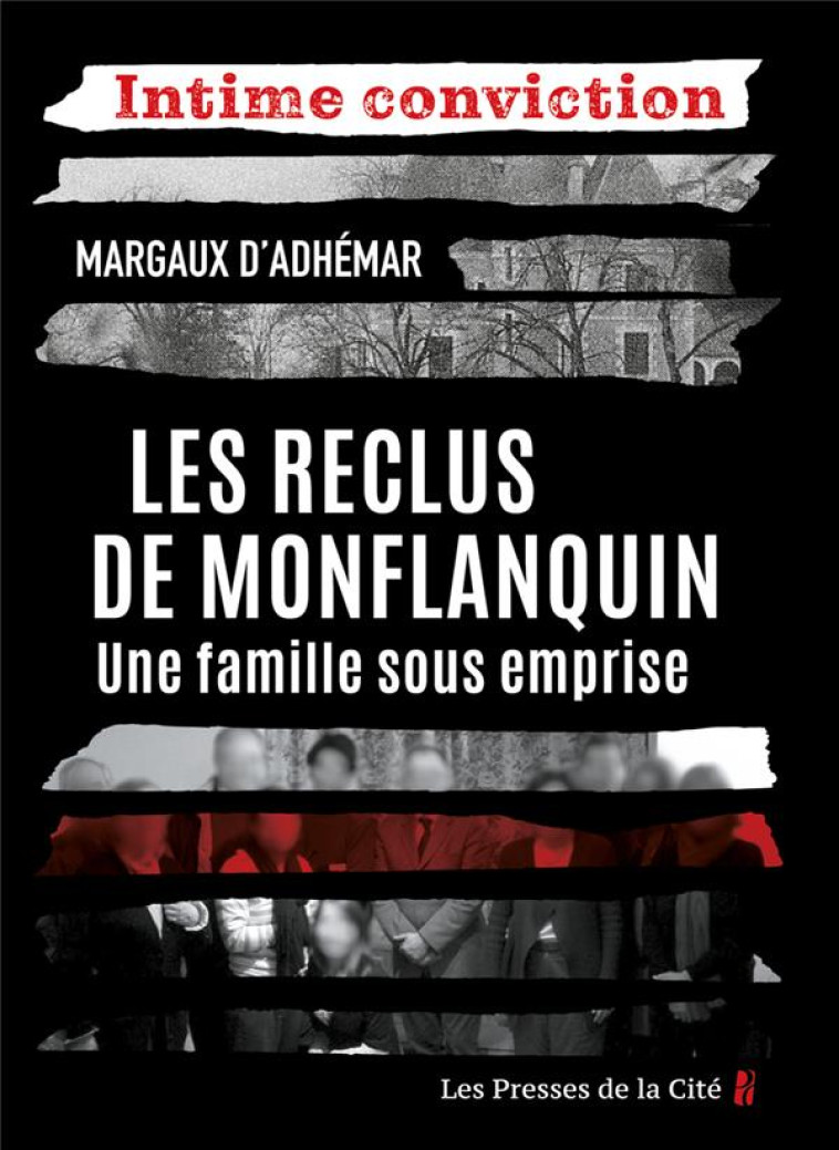 LES RECLUS DE MONFLANQUIN - UNE FAMILLE SOUS EMPRISE - D-ADHEMAR MARGAUX - PRESSES CITE