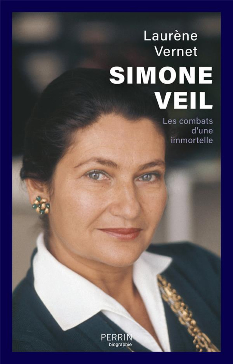 SIMONE VEIL - LES COMBATS D-UNE IMMORTELLE - VERNET LAURENE - PERRIN