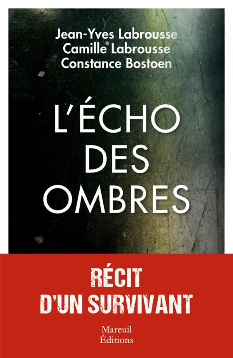 L-ECHO DES OMBRES, RECIT D-UN SURVIVANT - LABROUSSE/BOSTOEN - MAREUIL