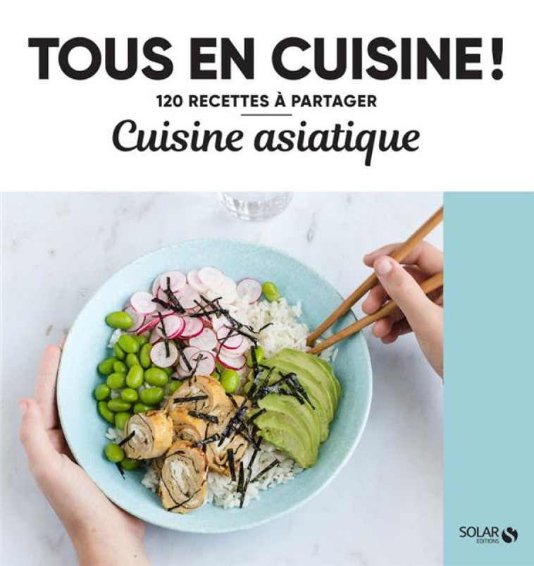 CUISINE ASIATIQUE - TOUS EN CUISINE ! - COLLECTIF - SOLAR