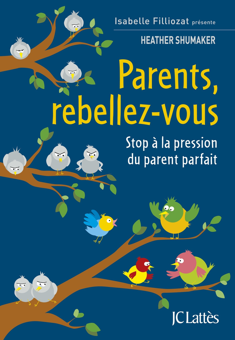 PARENTS, REBELLEZ-VOUS - STOP A LA PRESSION DU PARENT PARFAIT - Heather Shumaker - LATTES