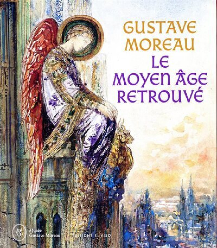 GUSTAVE MOREAU, LE MOYEN AGE RETROUVE -  Collectif - EL VISO