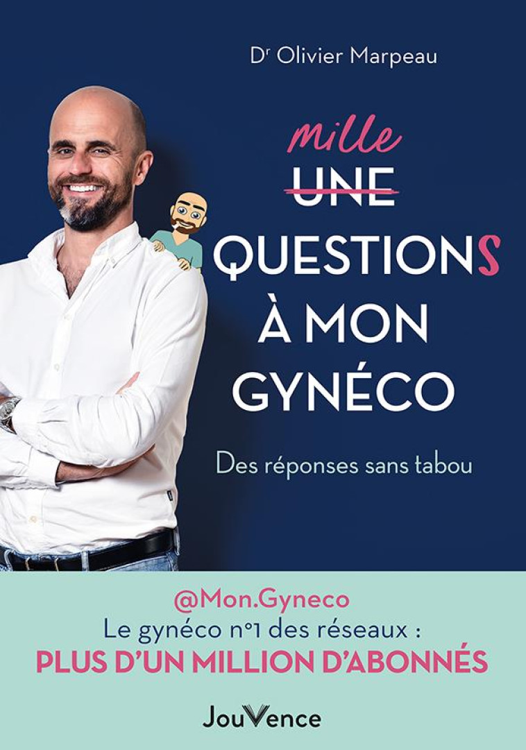 MILLE QUESTIONS A MON GYNECO - DES REPONSES SANS TABOU - MARPEAU OLIVIER - JOUVENCE