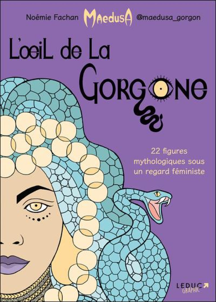 L-OEIL DE LA GORGONE - 22 FIGURES MYTHOLOGIQUES SOUS UN REGARD FEMINISTE - MAEDUSA/FACHAN - QUOTIDIEN MALIN