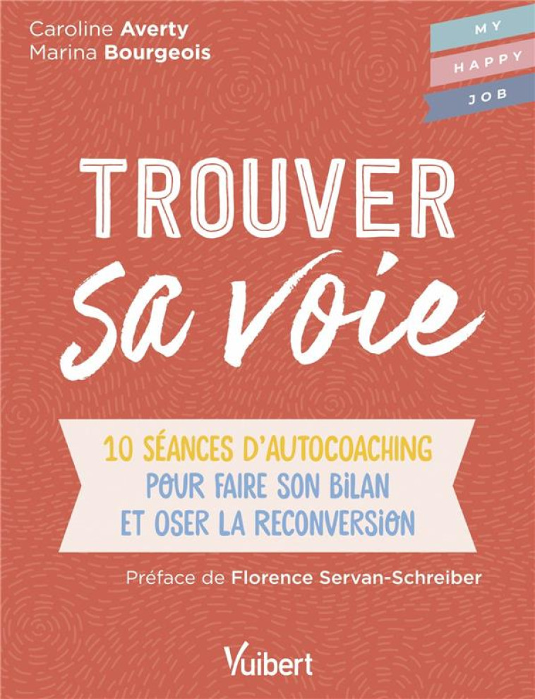 TROUVER SA VOIE - 10 SEANCES D AUTO-COACHING POUR FAIRE LE BILAN ET OSER LA RECONVERSION - BOURGEOIS/AVERTY - VUIBERT