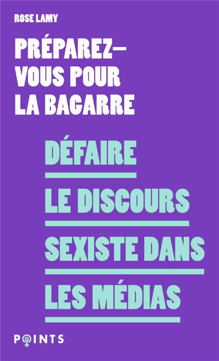 DEFAIRE LE DISCOURS SEXISTE DANS LES MEDIAS - LAMY ROSE - POINTS