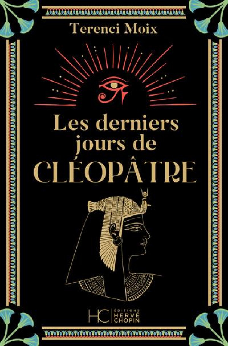 LES DERNIERS JOURS DE CLEOPATRE - MOIX TERENCI - HC EDITIONS