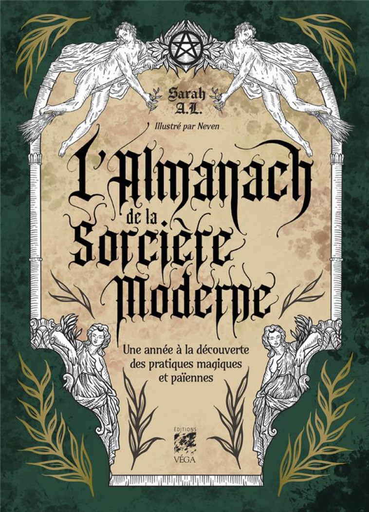 L-ALMANACH DE LA SORCIERE MODERNE - UNE ANNEE A LA DECOUVERTE DES PRATIQUES MAGIQUES ET PAIENNES - A. L./MASSA - VEGA