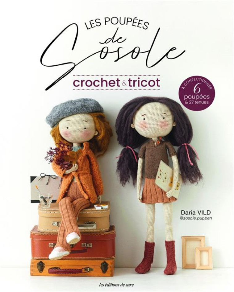 LES POUPEES DE SOSOLE - CROCHET & TRICOT - VILD DARIA - DE SAXE