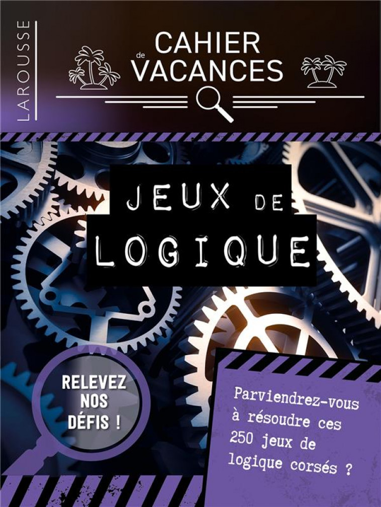 CAHIER DE VACANCES LAROUSSE (ADULTES) SPECIAL JEUX DE LOGIQUE - COLLECTIF - LAROUSSE