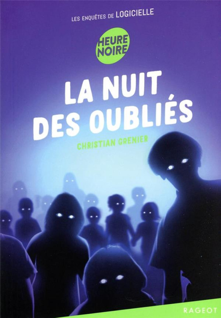 LES ENQUETES DE LOGICIELLE - T13 - LA NUIT DES OUBLIES - LES ENQUETES DE LOGICIELLE - GRENIER CHRISTIAN - RAGEOT