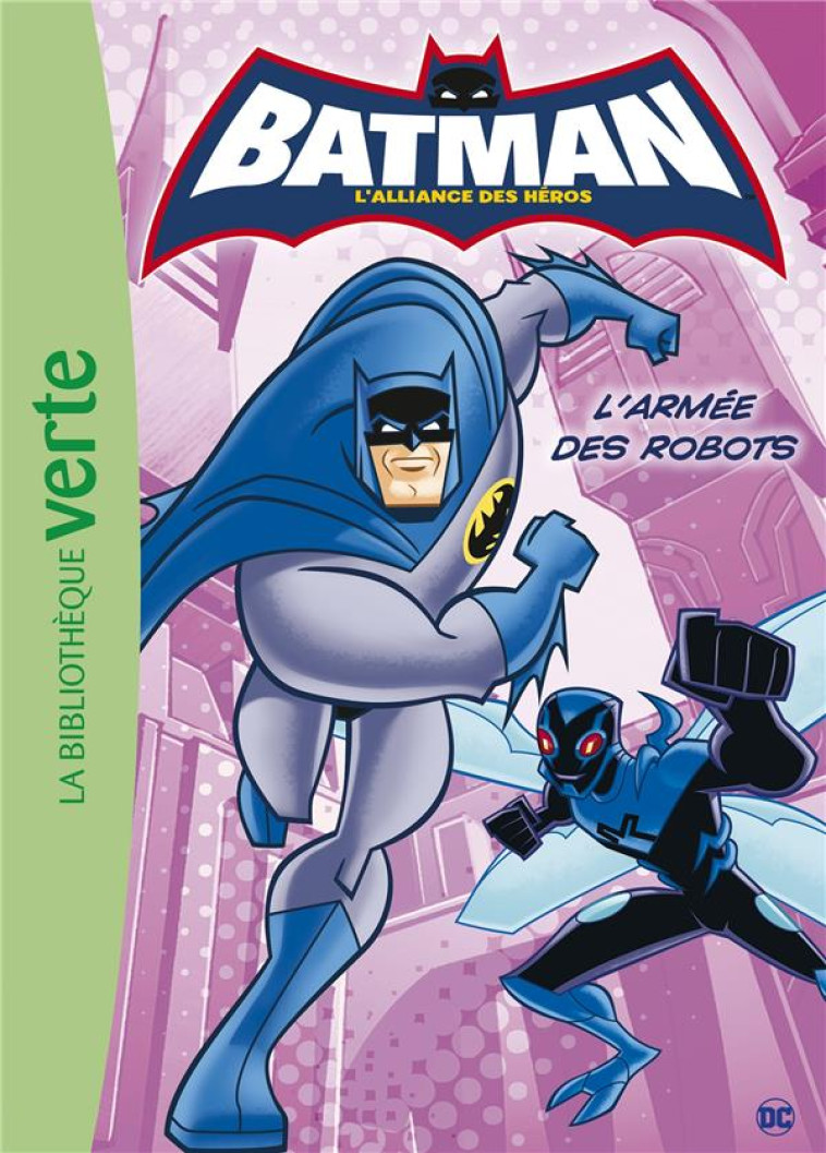 BATMAN - T04 - BATMAN 04 - L-ARMEE DES ROBOTS - WARNER BROS - HACHETTE