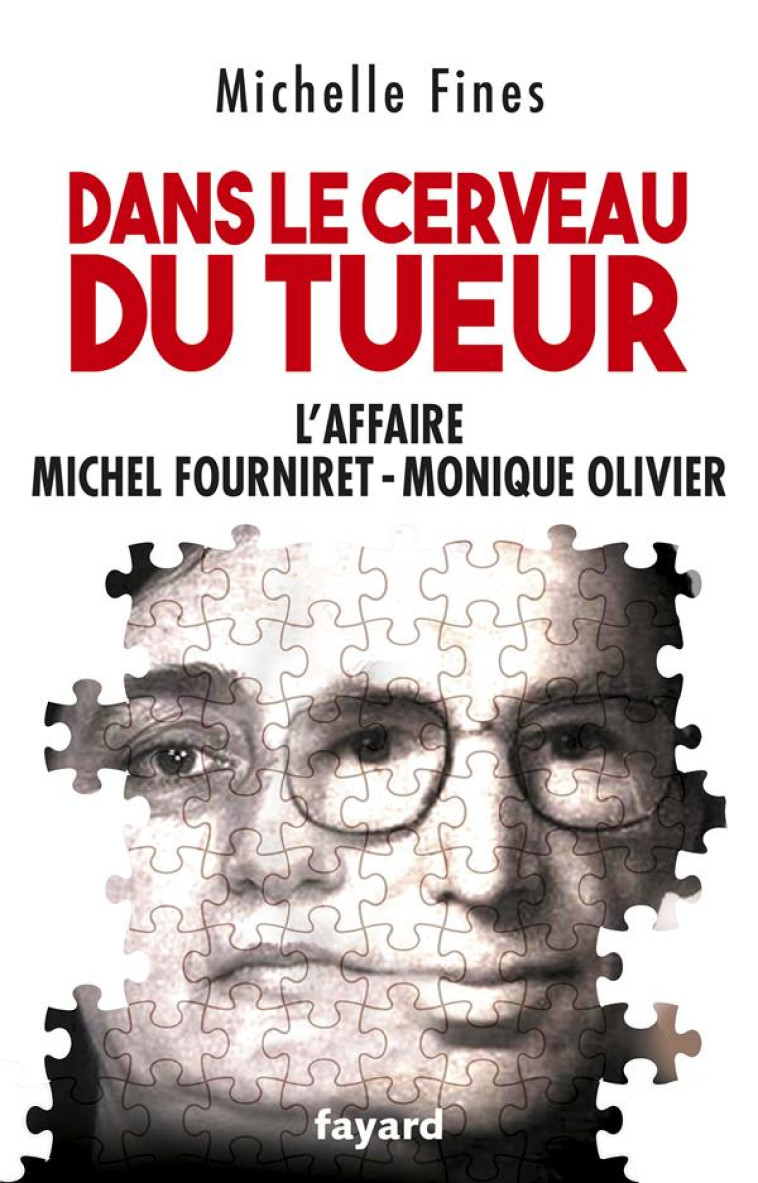 DANS LE CERVEAU DU TUEUR - MONIQUE OLIVIER - MICHEL FOURNIRET - FINES MICHELLE - FAYARD