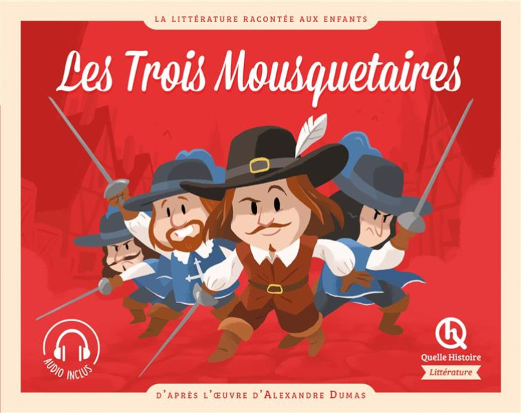 LES TROIS MOUSQUETAIRES - D-APRES L-OEUVRE D-ALEXANDRE DUMAS - FERREIRA NICOLAS - QUELLE HISTOIRE