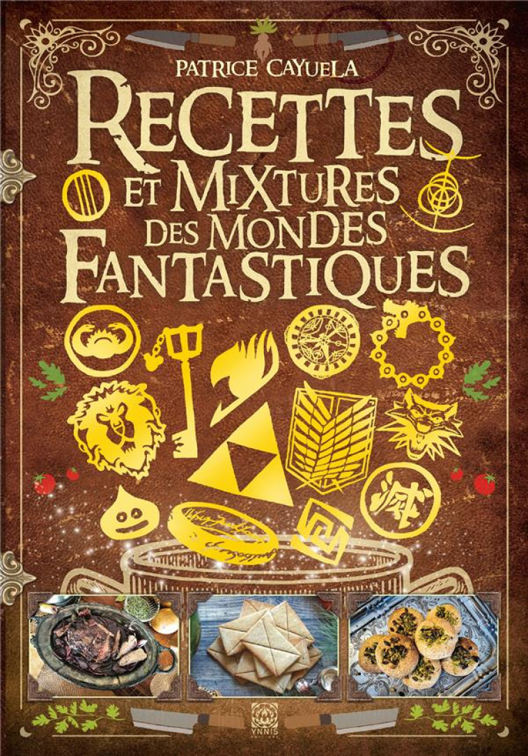 RECETTES ET MIXTURES DES MONDES FANTASTIQUES - CAYUELA PATRICE - YNNIS