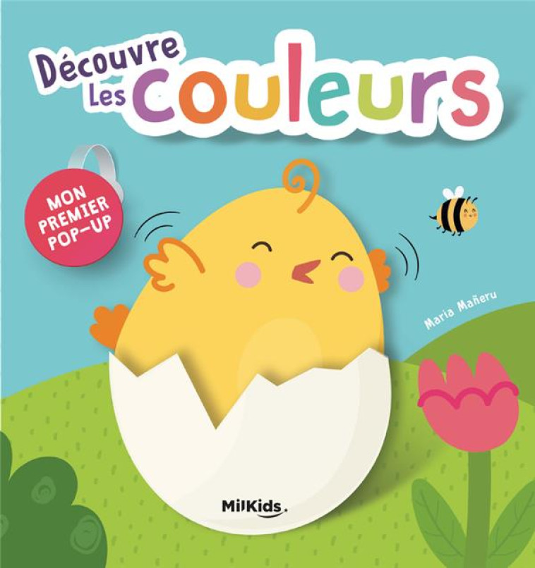 DECOUVRE LES COULEURS - MON PREMIER POP-UP - MANERU/LIBSA - MILKIDS