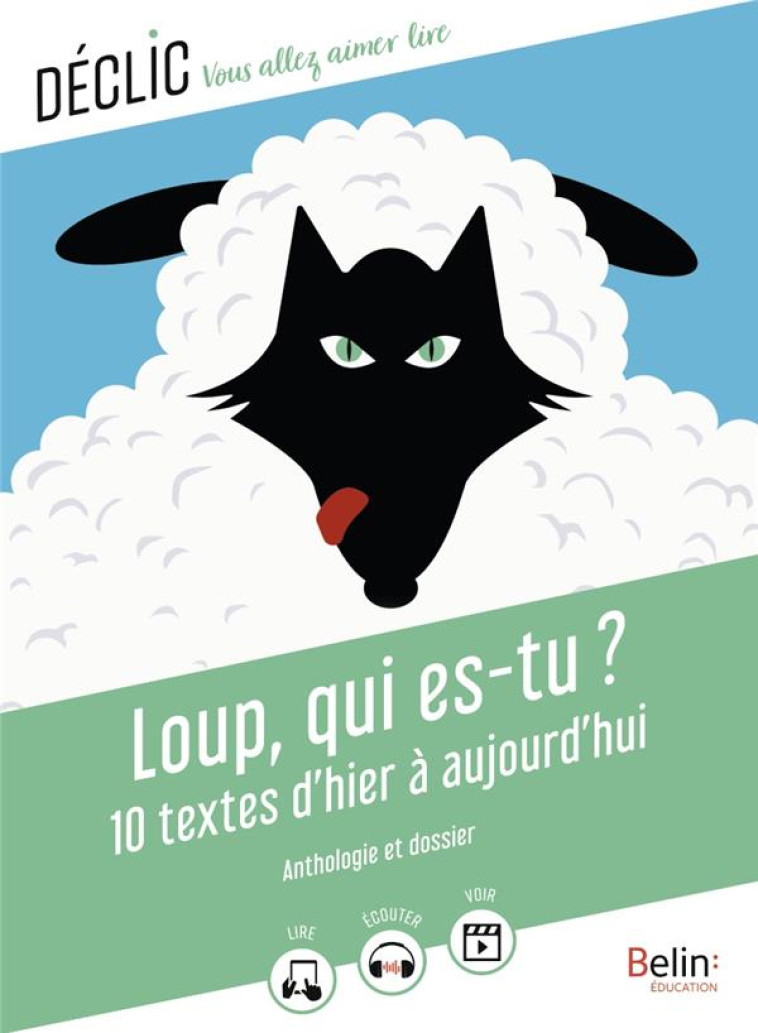 LOUP, QUI ES-TU ? - 10 TEXTES D-HIER A AUJOURD-HUI - ANTHOLOGIE/MATAGUEZ - BELIN