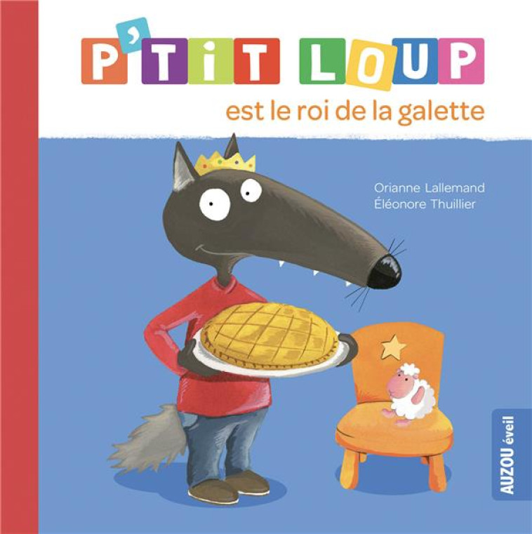 P-TIT LOUP EST LE ROI DE LA GALETTE - LALLEMAND/THUILLIER - PHILIPPE AUZOU