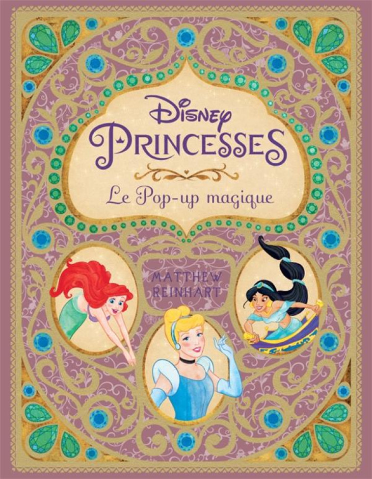 LES BEAUX LIVRES  DISNEY - DISNEY PRINCESSES, LE POP-UP MAGIQUE - REINHART MATTHEW - HUGINN MUNINN