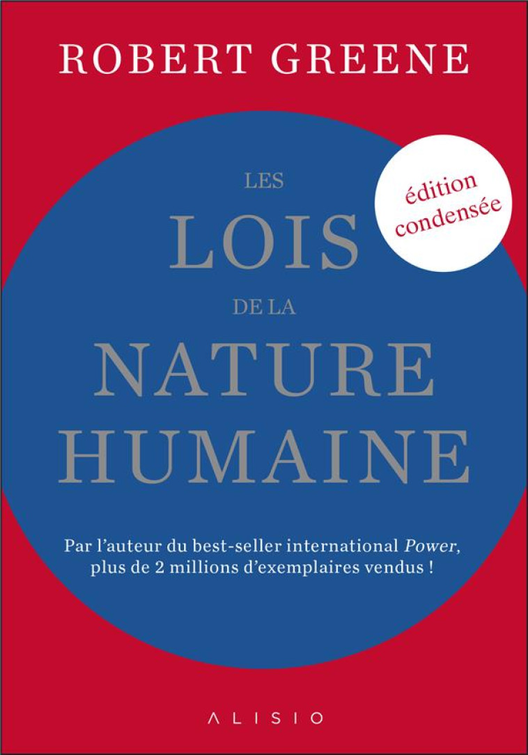 LES LOIS DE LA NATURE HUMAINE (EDITION CONDENSEE) - PAR L-AUTEUR DU BEST-SELLER INTERNATIONAL POWER, - GREENE ROBERT - ALISIO