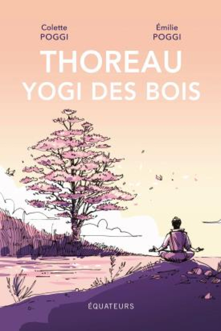 THOREAU, YOGI DES BOIS - POGGI COLETTE - DES EQUATEURS