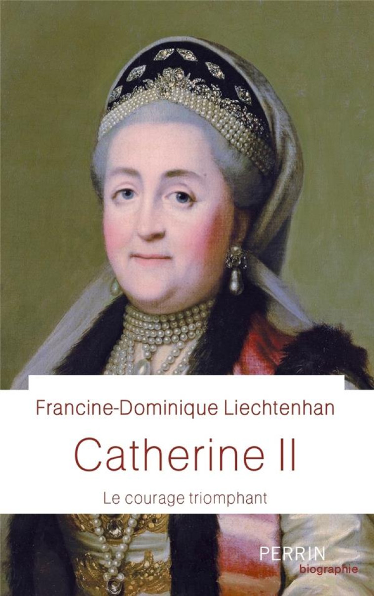 CATHERINE II - LE COURAGE TRIOMPHANT - LIECHTENHAN F-D. - PERRIN