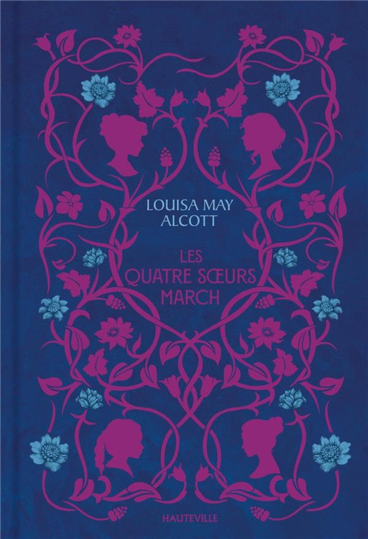 LES QUATRE SOEURS MARCH - MAY ALCOTT LOUISA - HAUTEVILLE