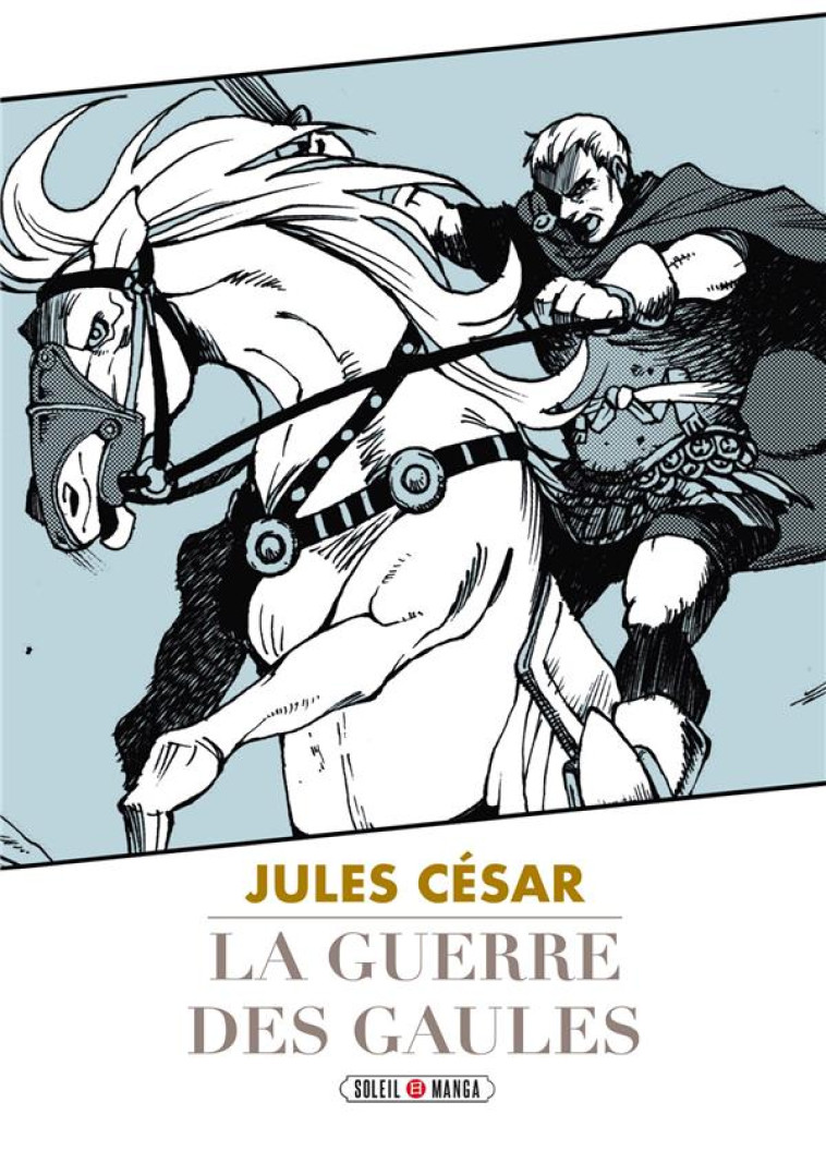 GUERRE DES GAULES - ONE-SHOT - GUERRE DES GAULES - SHINOZUKA HIROMU - Soleil Productions