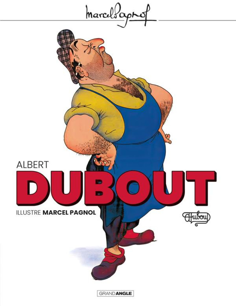 M. PAGNOL EN BD : DUBOUT - T01 - ALBERT DUBOUT ILLUSTRE MARCEL PAGNOL - XXX - BAMBOO