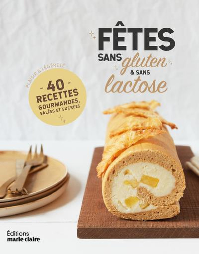 MENUS DES FETES SANS GLUTEN ET SANS LACTOSE - PLAISIRS ET LEGERETE - 48 RECETTES GOURMANDES, SALEES - XXX - MARIE-CLAIRE