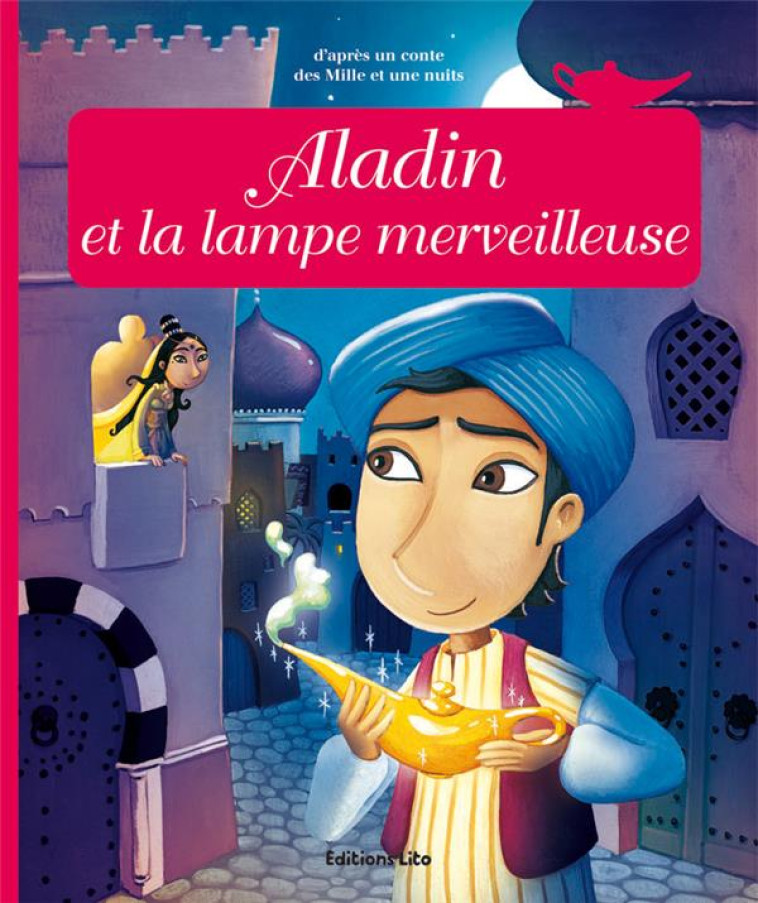 ALADIN ET LA LAMPE MERVEILLEUSE - ROYER ANNE - LITO