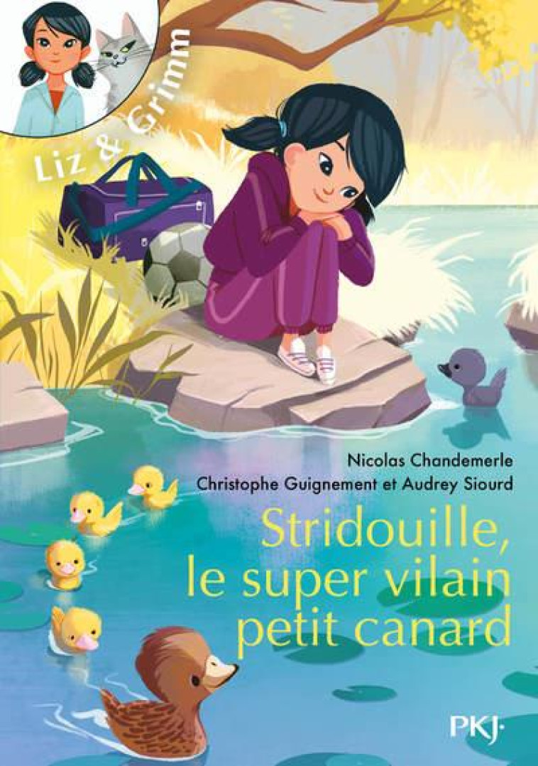 LIZ ET GRIMM - TOME 2 STRIDOUILLE, LE SUPER VILAIN PETIT CANARD - VOL02 - GUIGNEMENT/SIOURD - POCKET