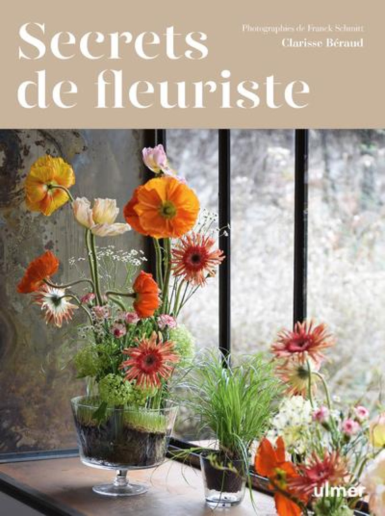 SECRETS DE FLEURISTE - BERAUD/SCHMITT - ULMER