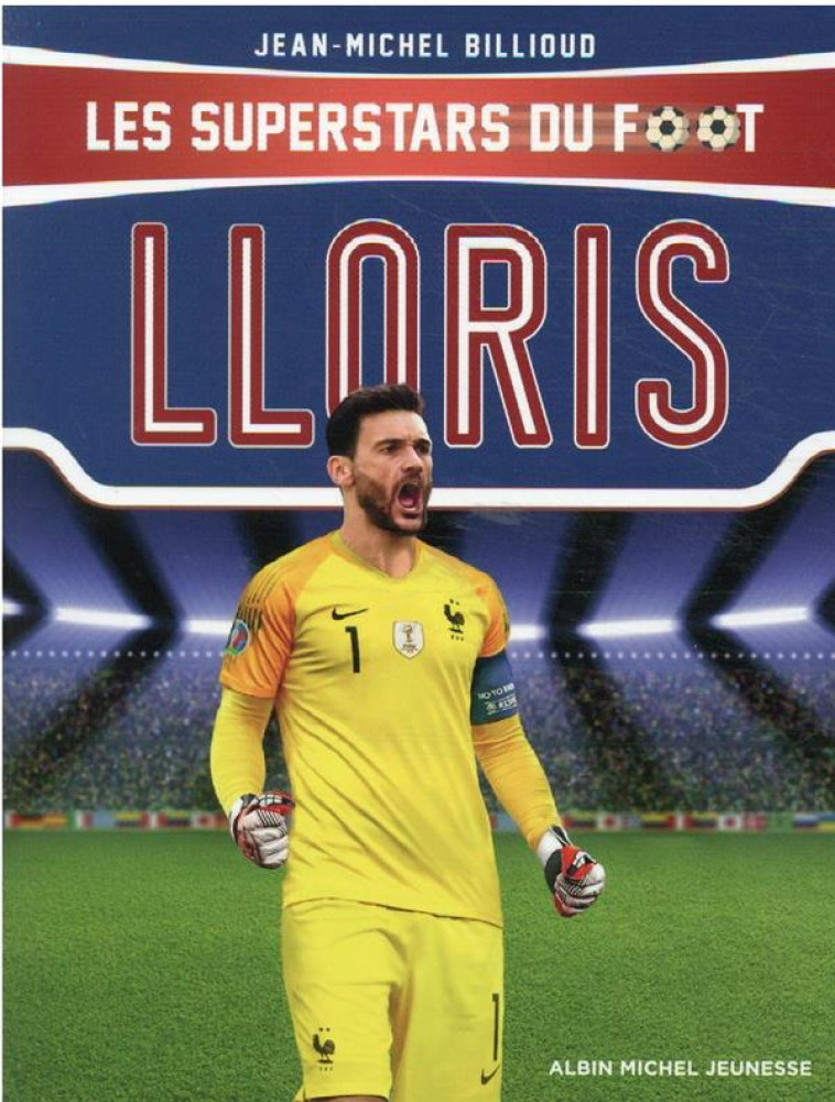 HUGO LLORIS - LES SUPERSTARS DU FOOT - BILLIOUD JEAN-MICHEL - ALBIN MICHEL