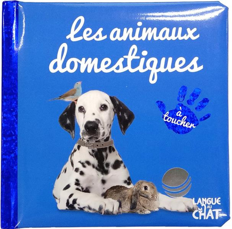 BEBE TOUCHE-A-TOUT - LES ANIMAUX DOMESTIQUES - TOME 55 - COLLECTIF - LANGUE AU CHAT