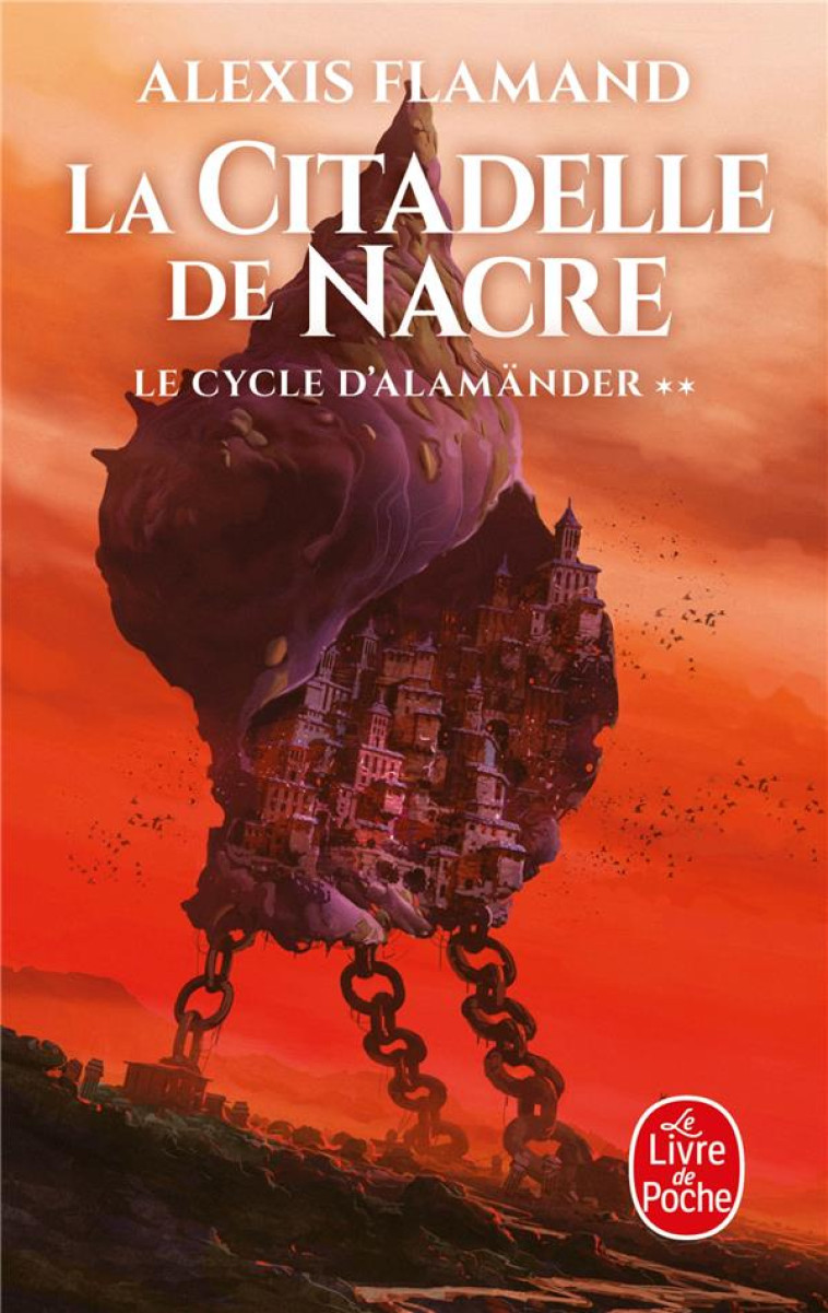 LA CITADELLE DE NACRE (LE CYCLE D-ALAMANDER, TOME 2) - FLAMAND ALEXIS - LGF/Livre de Poche