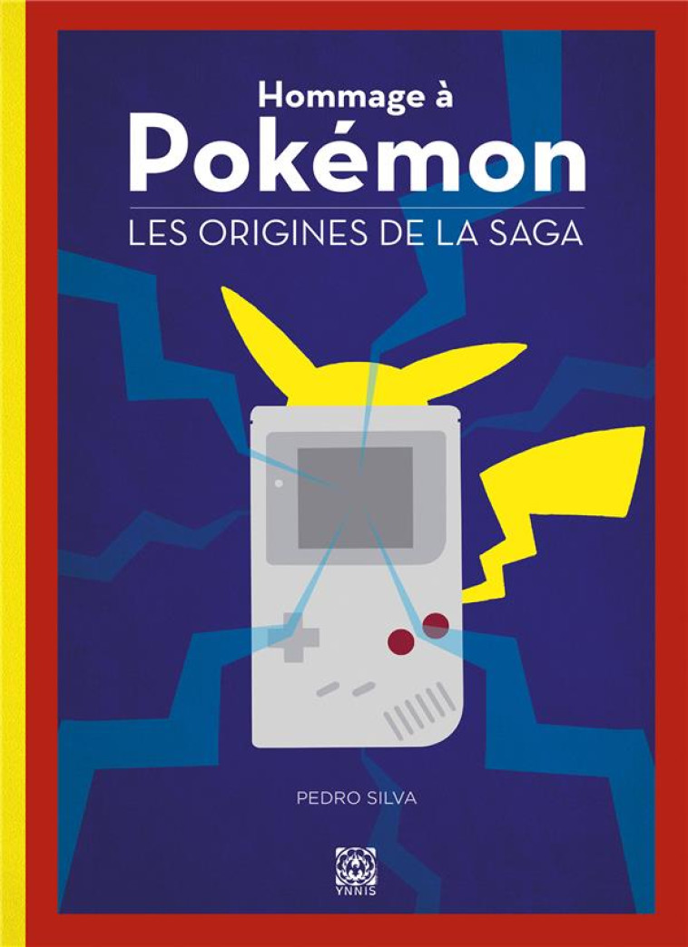 HOMMAGE A POKEMON - LES ORIGINES DE LA SAGA - SILVA PEDRO - YNNIS