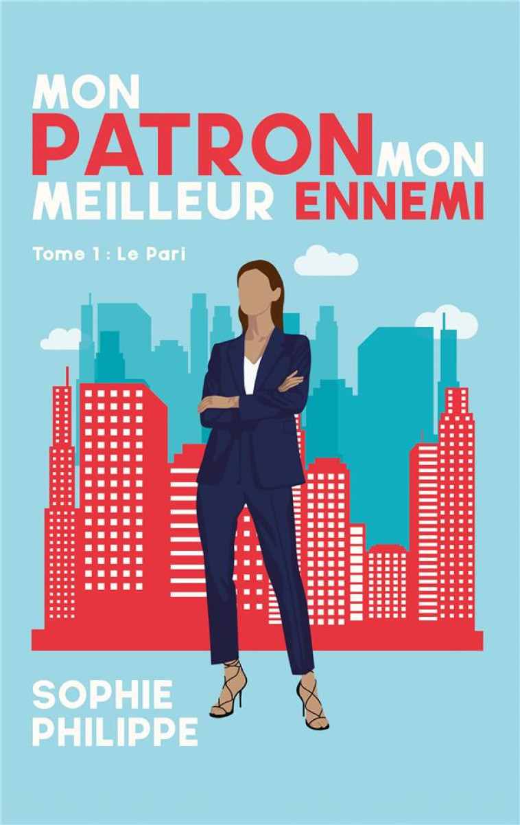 MON PATRON MON MEILLEUR ENNEMI - TOME 1 - LE PARI - PHILIPPE SOPHIE - HACHETTE