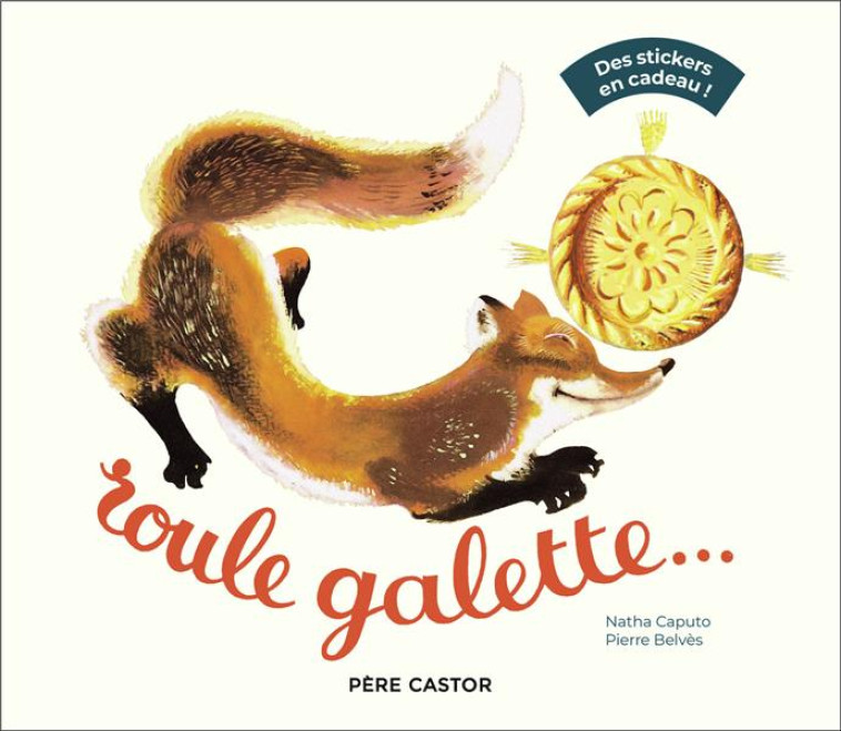 ROULE GALETTE... (AVEC STICKERS) - NOUVELLE EDITION 2023 - BELVES/CAPUTO - FLAMMARION