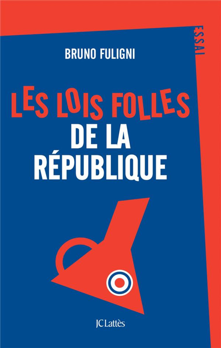 LES LOIS FOLLES DE LA REPUBLIQUE - FULIGNI BRUNO - CERF