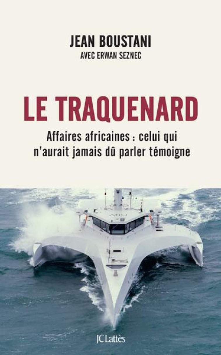 LE TRAQUENARD - AFFAIRES AFRICAINES : CELUI QUI N-AURAIT JAMAIS DU PARLER TEMOIGNE - BOUSTANI/SEZNEC - CERF