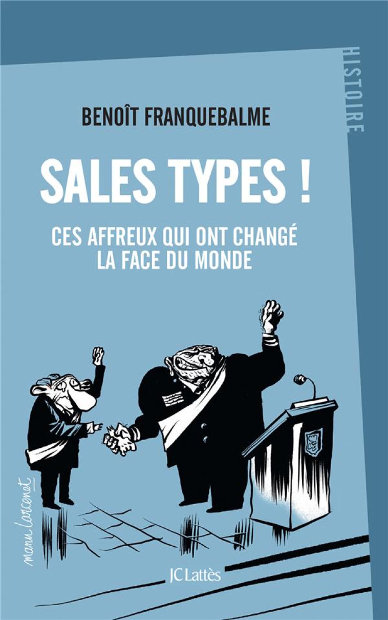 SALES TYPES ! - CES AFFREUX QUI ONT CHANGE LA FACE DU MONDE - FRANQUEBALME BENOIT - CERF