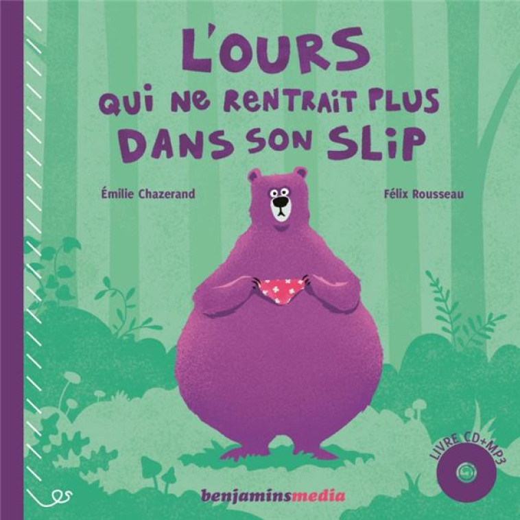 L-OURS QUI NE RENTRAIT PLUS DANS SON SLIP  (+CD) - CHAZERAND/ROUSSEAU - Benjamins media