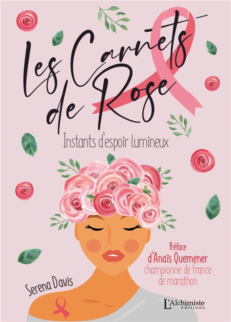 LES CARNETS DE ROSE - INSTANTS D-ESPOIR LUMINEUX - DAVIS/QUEMENER - ALCHIMISTE