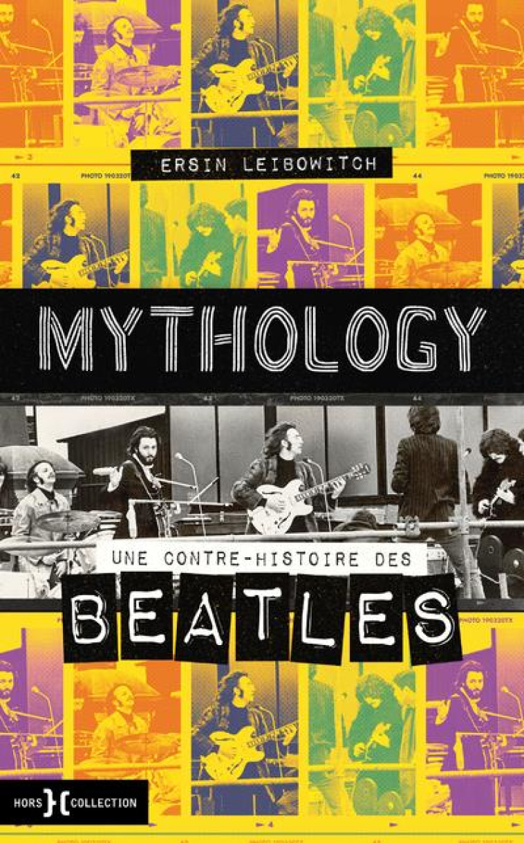 MYTHOLOGY - UNE CONTRE-HISTOIRE DES BEATLES - LEIBOWITCH ERSIN - HORS COLLECTION